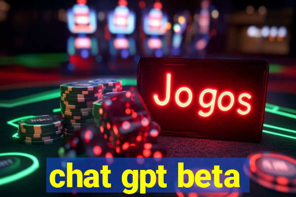 chat gpt beta